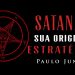 Satanás sua Origem e suas Estratégias – Paulo Junior