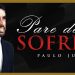 Pare De Sofrer – Paulo Junior