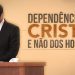 Dependência de Cristo e Não Dos Homens – Paulo Junior