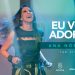 Ana Nóbrega – Eu vou adorar [DVD Não me deixes desistir]
