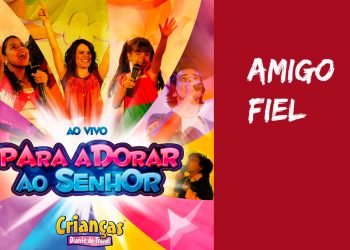 Amigo Fiel | DVD Para Adorar ao Senhor | Crianças Diante do Trono