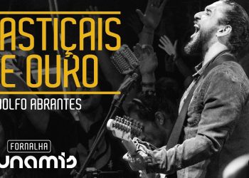 Castiçais De Ouro – Rodolfo Abrantes // Fornalha Dunamis – Julho 2015