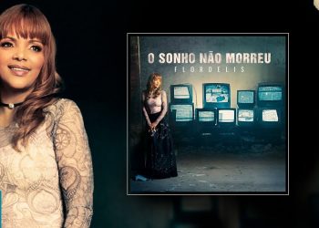 Flordelis – Preview Exclusivo do Álbum O Sonho Não Morreu – AGOSTO 2018