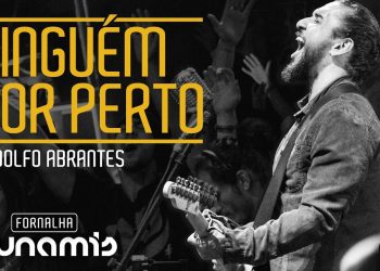 Ninguém Por Perto – Rodolfo Abrantes // Fornalha Dunamis – Junho 2015