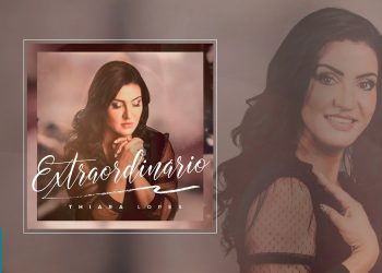Thiara Lopes – Preview Exclusivo do CD Extraordinário – MAIO 2018