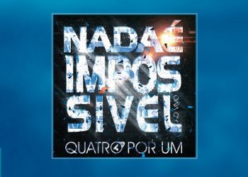  Quatro Por Um – Nada É Impossível (CD COMPLETO)
