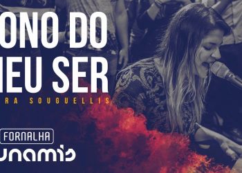 Dono do Meu Ser – Laura Souguellis // Fornalha Dunamis – Março 2015