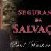 Segurança da Salvação – Paul Washer