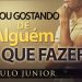 Estou Gostando De Alguem O que Fazer?  – Paulo Junior