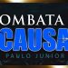 Combata a Causa e Não o Efeito – Paulo Junior