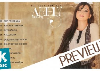 Arielly Bonatti – Preview Exclusivo do CD Na Casa Tem Vida – JANEIRO 2017