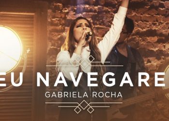 GABRIELA ROCHA – EU NAVEGAREI (CLIPE OFICIAL) | EP CÉU
