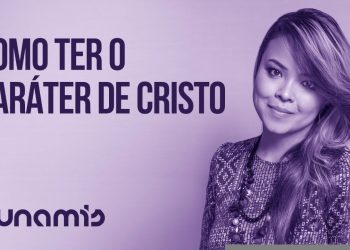 COMO TER O CARÁTER DE CRISTO // Zoe Lilly – 21 Project 2018