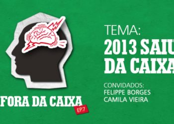 Fora da Caixa – Episódio 7 – 2013 Saiu da Caixa