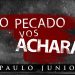 Seu Pecado Vai Te Achar  – Paulo Junior