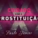 Cuidado Com a Prostituição – Paulo Junior