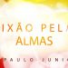 Paixão Pelas Almas – Paulo Junior