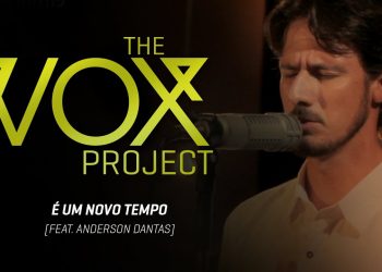 The Vox Project / / É Um Tempo Novo (feat. Anderson Dantas, Teófilo Hayashi & Felippe Borges)