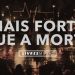Mais Forte Que a Morte | DVD Pra Que Outros Possam Viver