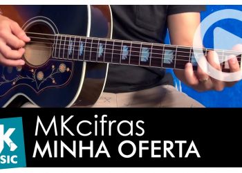 MINHA OFERTA – Cifra Simplificada tom original – MK CIFRAS