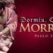 Dormiu Caiu Morreu – Paulo Junior