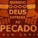 Quando Deus Entrega o Homem ao Seu Próprio Pecado – Paulo Junior