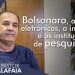 Bolsonaro, as urnas eletrônicas, a imprensa e os institutos de pesquisa.