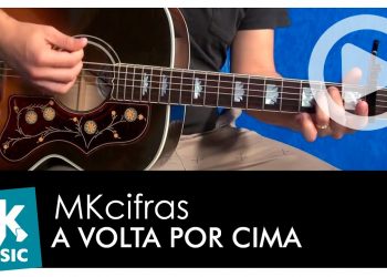 A VOLTA POR CIMA – Cifra Simplificada meio tom abaixo – MK CIFRAS