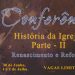 A História da Igreja – Parte II – Marcos Granconato – CONVITE – Inscreva-se!