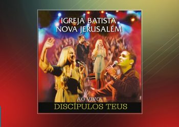 💿 Igreja Batista Nova Jerusalém – Discípulos Teus (CD COMPLETO)