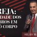 Pastor Silas Malafaia – Igreja: a unidade dos membros em um só Corpo
