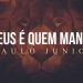É Deus Quem Manda e Não o Diabo – Paulo Junior
