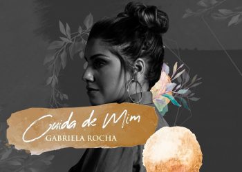 GABRIELA ROCHA – CUIDA DE MIM (LYRIC VÍDEO)