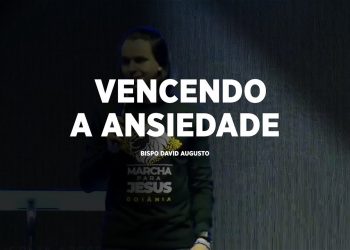 Vencendo a Ansiedade – David Augusto