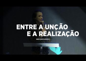 Entre a Unção e a Realização – David Augusto –