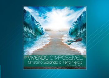 💿 Ministério Sarando a Terra Ferida – Vivendo o Impossível (COMPLETO)