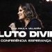 PALAVRA ANA PAULA VALADÃO | O LUTO DIVINO | CONFERÊNCIA ESPERANÇA