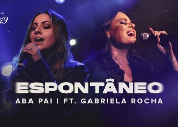 DIANTE DO TRONO FEAT. GABRIELA ROCHA | ABA PAI (ESPONTÂNEO) | OUTRA VEZ DELUXE