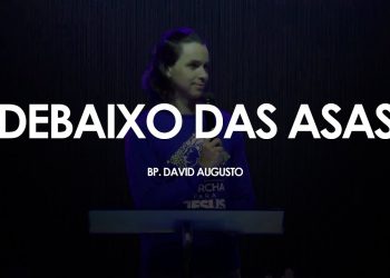 Debaixo das Asas – David Augusto – Salmos 91