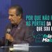 POR QUE NÃO FECHEI AS PORTAS DA IGREJA QUE SOU PASTOR.