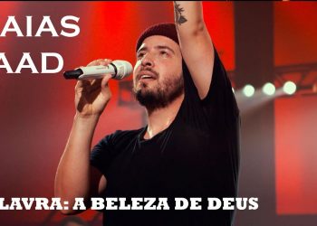 ISAIAS SAAD | PALAVRA: A BELEZA DE DEUS