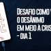 DESAFIO COMO VENCER O DESÂNIMO EM MEIO À CRISE – DIA 1