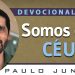 Devocional – Nós Somos do Céu e não da Terra – Paulo Junior