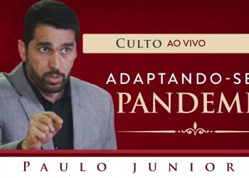 Adaptando-se a Pandemia – Pr. Paulo Jr.