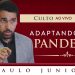 Adaptando-se a Pandemia – Pr. Paulo Jr.