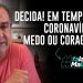 PR. SILAS MALAFAIA: DECIDA! EM TEMPO DE CORONAVÍRUS, MEDO OU CORAGEM?