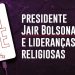 Live com o presidente Jair Bolsonaro e lideranças religiosas – Celebração de Páscoa