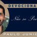 DEVOCIONAL – Não se Precipite – Paulo Junior