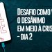 DESAFIO COMO VENCER O DESÂNIMO EM MEIO À CRISE – DIA 2