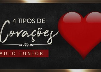 Culto AO VIVO – 4 Tipos de Corações – Pr. Paulo Jr. -14/06/2020